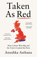 Taken as Red: How Labour Won Big and the Tories Crashed the Party 0008697906 Book Cover