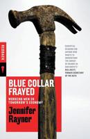 Blue Collar Frayed: Working Men in Tomorrow's Economy 176064000X Book Cover
