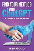 Finding Your Next Job with Chat GPT: A Guide for Everyone 1637926391 Book Cover