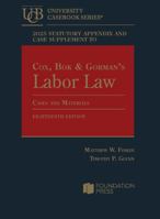 2025 Statutory Appendix and Case Supplement to Cox, Bok & Gorman’s Labor Law, Cases and Materials, 18th (University Casebook Series) B0FH36LDVT Book Cover