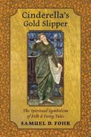 Cinderella's Gold Slipper: Spiritual Symbolism in the Grimms' Tales 0835606724 Book Cover