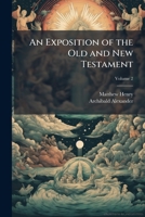 An Exposition of the Old and New Testament 1025234197 Book Cover
