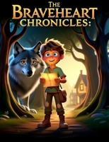 The Braveheart Chronicles: Part 1: The Secret of the Whispering Woods B0FTSZCVBF Book Cover