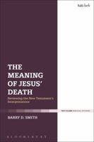 The Meaning of Jesus' Death: Reviewing the New Testament’s Interpretations 0567682536 Book Cover