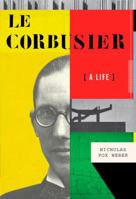 Le Corbusier: A Life 0375410430 Book Cover