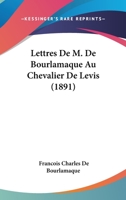 Lettres De M. De Bourlamaque Au Chevalier De Lévis 1017615470 Book Cover