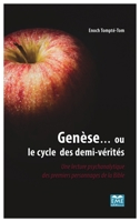 Genèse... ou le cycle des demi-vérités: Une lecture psychanalytique des premiers personnages de la Bible (French Edition) 2806636787 Book Cover