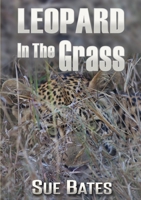 Leopard In The Grass 0992912423 Book Cover