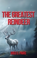The Greatest Reindeer B0CJLL137G Book Cover