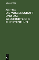 Die Wissenschaft und das geschichtliche Christenthum 3112680138 Book Cover