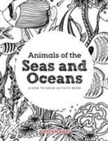 Animals of the Seas and Oceans, a How to Draw Activity Book 1683261836 Book Cover