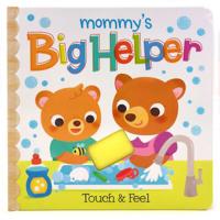 Mommy's Big Helper: Touch & Feel 1680522426 Book Cover