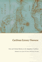 Caribbean Literary Discourse: Voice and Cultural Identity in the Anglophone Caribbean 0817318070 Book Cover