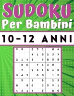 Sudoku Per Bambini 10-12 Anni: giochi da fare con i bambini, 200 puzzles di Sudoku Facili con istruzioni e soluzioni, Libro delle attività a caratter B08B325H77 Book Cover