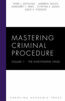 Mastering Criminal Procedure, Volume 1: The Investigative Stage, Second Edition 1611635500 Book Cover