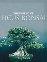 The World of Ficus Bonsai 1525532871 Book Cover