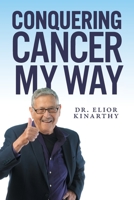 Conquering Cancer My Way 1525541811 Book Cover