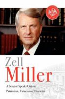 Zell Miller: A Senator Speaks Out On Patriotism, Values, and Character 0976966824 Book Cover