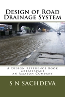 Design of Road Drainage System : A Design Reference Book Createspace, an Amazon Company 1727735021 Book Cover