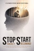 Stop Thinking It! Start Becoming!: A little book that has the capacity to open the fountain of the treasure that is locked within you! B0GZZV9SHB Book Cover