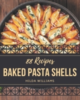 88 Baked Pasta Shells Recipes: Welcome to Baked Pasta Shells Cookbook B08P5CVJZL Book Cover