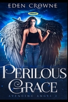 Perilous Grace: Avenging Angel Series Book 1 1548403377 Book Cover