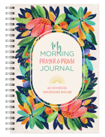 My Morning Prayer and Praise Journal: 180 Encouraging Conversations with God 1636097294 Book Cover