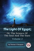 The Light Of Egypt; Or, The Science Of The Soul And The Stars - Volume 2 9357481648 Book Cover
