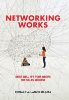 Networking Works: Done Well it's Your Recipe for Sales Success B0CJYHWR7T Book Cover