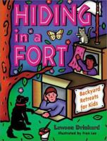 Hiding in a Fort: Backyard Retreats for Kids (Children's Activity, 3) 087905865X Book Cover