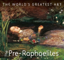 Millais and the Pre-Raphaelites (The World's Greatest Art) (The World's Greatest Art) 1786644800 Book Cover