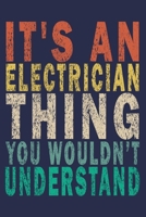 It's An Electrician Thing You Wouldn't Understand: Funny Vintage Electrician Gifts Journal 1654984906 Book Cover