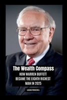 The Wealth Compass: How Warren Buffett Became the Eighth Richest Man in 2025 9840246070 Book Cover