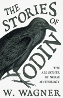 The Stories of Odin - The All Father of Norse Mythology 1447456521 Book Cover