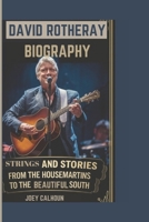 DAVID ROTHERAY BIOGRAPHY: Strings and Stories - From The Housemartins to The Beautiful South B0DQVF6NTH Book Cover
