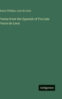 Poems from the Spanish of Fra Luis Ponce de Leon 3368036491 Book Cover