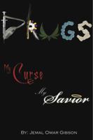 Drugs My Curse My Savior (Volume 1) 0983080801 Book Cover