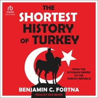 The Shortest History of Turkey: From the Ottoman Empire to the Turkish Republic - A Retelling for Our Times (the Shortest History Series) B0H55NF5ZB Book Cover