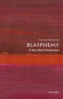 Blasphemy: A Very Short Introduction 0198797575 Book Cover