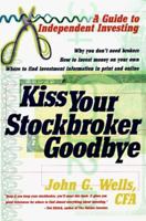 Kiss Your Stockbroker Goodbye: A Guide to Independent Investing 0767901789 Book Cover
