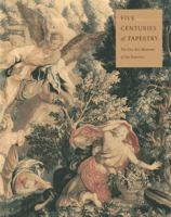 Five Centuries of Tapestry: Selections from the Textile Collection of the 0811802132 Book Cover