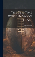 The One-time Wooden Spoon At Yale 1022395629 Book Cover