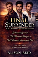 Final Surrender: Alpha Heroes Yielding to Love Collection 1764483731 Book Cover