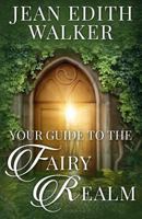 Your Guide To The Fairy Realm 1540428974 Book Cover