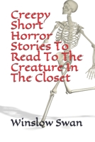 Creepy Short Horror Stories To Read To The Creature In The Closet B08NZR2RX1 Book Cover