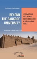 Beyond the Sankoré university: Lessons from Pre-colonial higher-education in Sub-Saharan Africa (Harmattan Sénégal) 2140262506 Book Cover