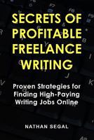 Secrets of Profitable Freelance Writing 0978491912 Book Cover