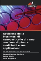 Revisione della biosintesi di nanoparticelle di rame con l'uso di piante medicinali e sue applicazioni: e le sue applicazioni: Un approccio verde B0CGKVFG25 Book Cover