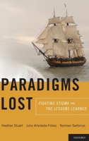 Paradigms Lost: Fighting Stigma and the Lessons Learned 0199797633 Book Cover
