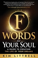 F Words for Your Soul: A Guide to Creating the Life of Your Dreams B0DSLNVRRB Book Cover